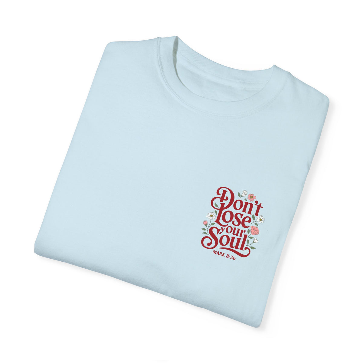 Don't Lose Your Soul T-Shirt - Mark 8:36