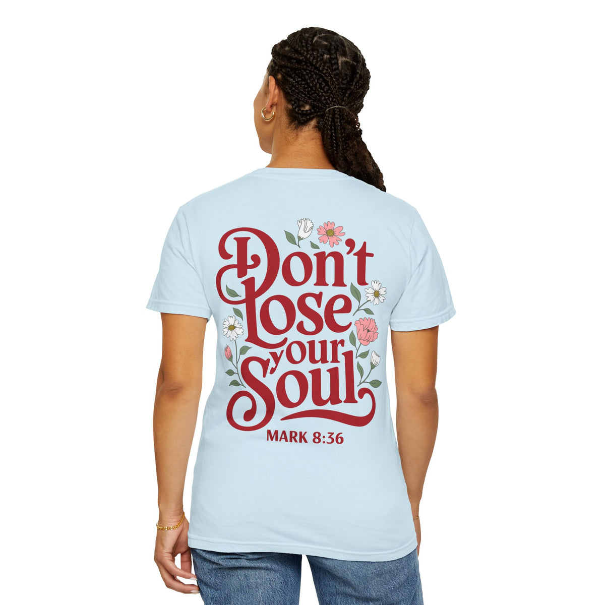 Don't Lose Your Soul T-Shirt - Mark 8:36