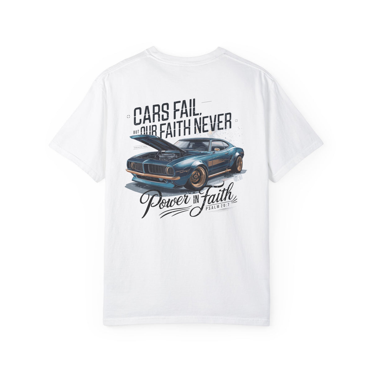 "Cars Fail, Our Faith Never" T-Shirt - Psalm 20:7