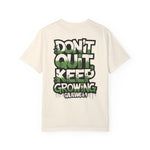 Don't Quit, Keep Growing T-Shirt – Galatians 6:9