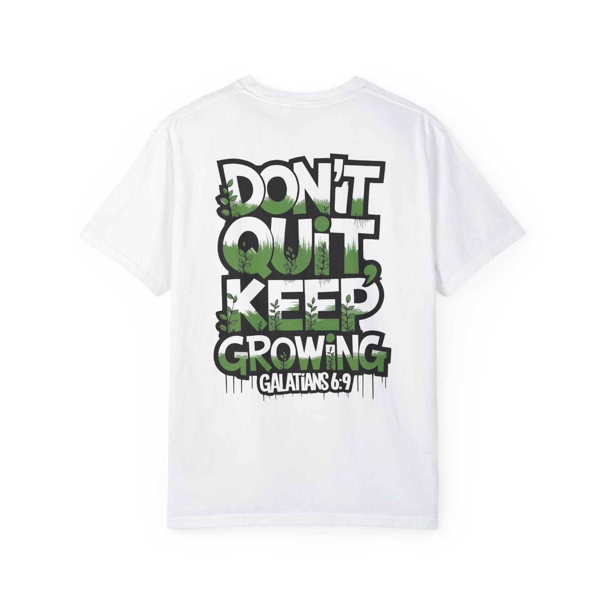 Don't Quit, Keep Growing T-Shirt – Galatians 6:9