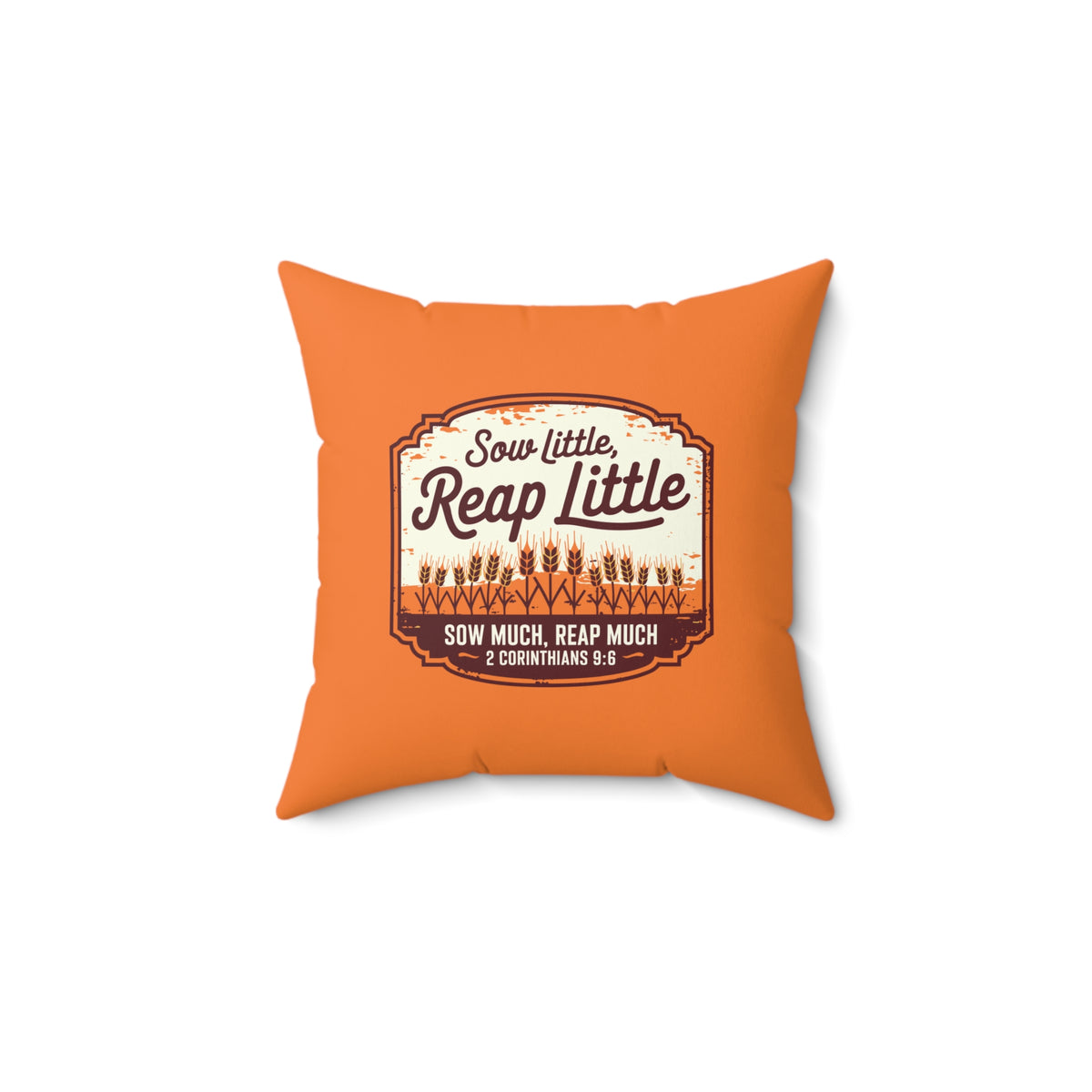 Orange Throw Pillow | Sow Little, Reap Little | 2 Corinthians 9:6