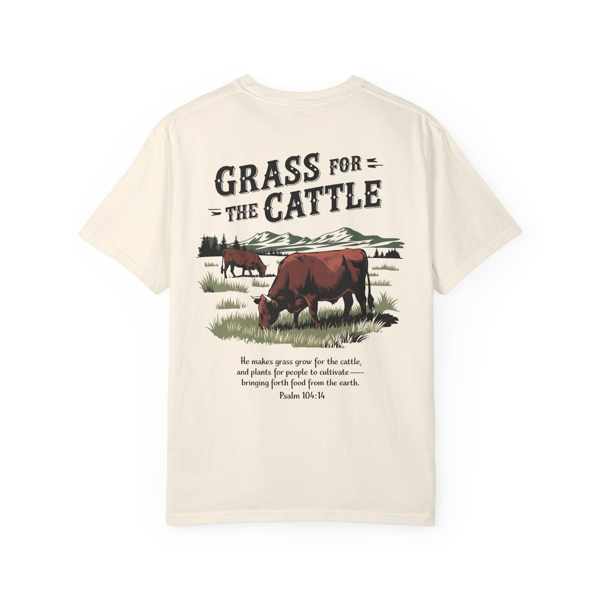 Grass for the Cattle Double-Printed T-Shirt - Psalm 104:14