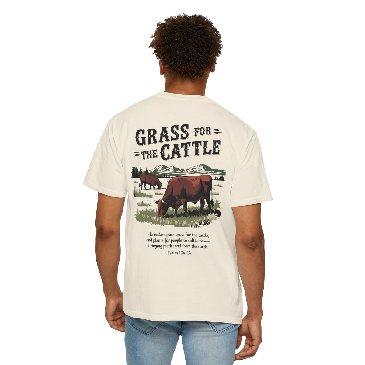 Grass for the Cattle Double-Printed T-Shirt - Psalm 104:14