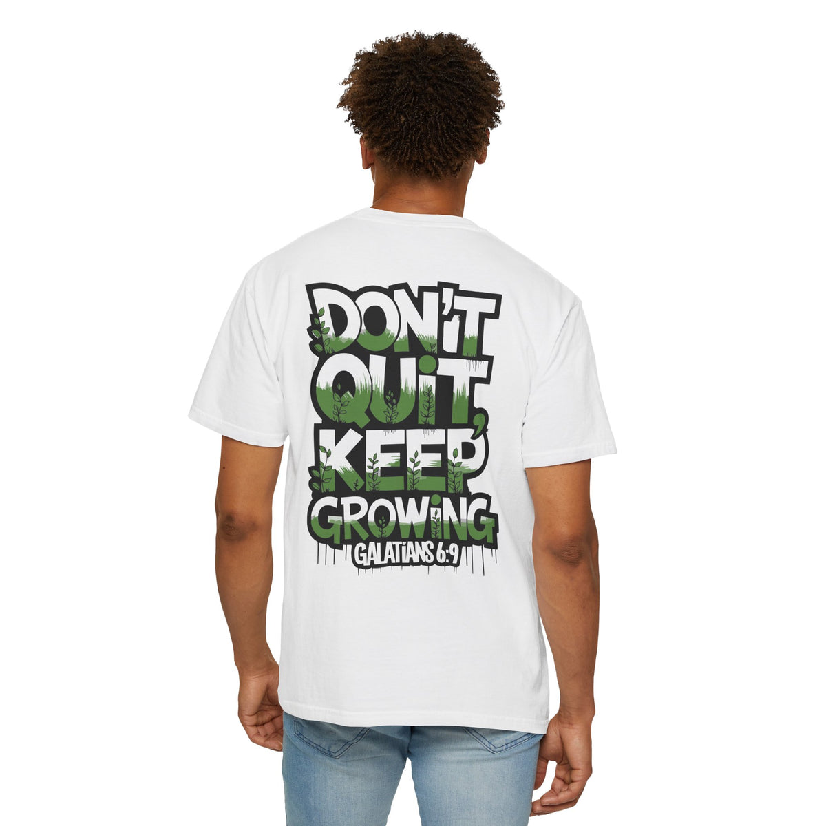 Don't Quit, Keep Growing T-Shirt – Galatians 6:9