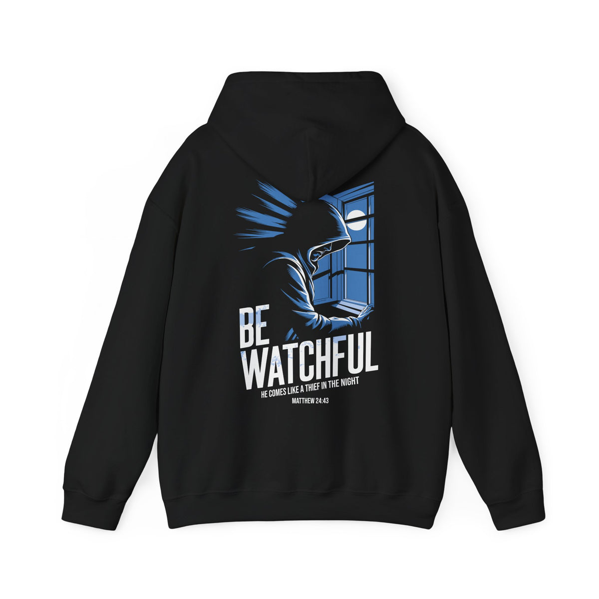 Be Watchful Hoodie - Matthew 24:43